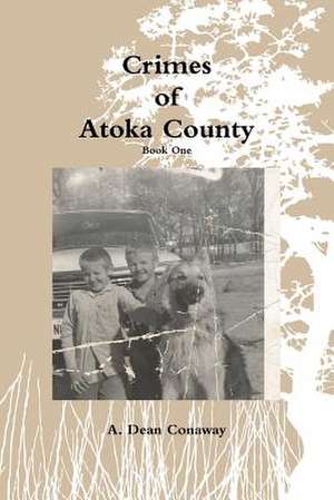 Crimes of Atoka County - Book One de A. Dean Conaway