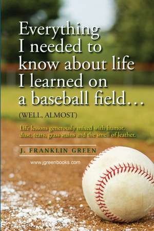 Everything I Needed to Know about Life I Learned on a Baseball Field de John Green