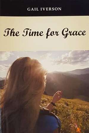 The Time for Grace de Gail Iverson