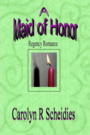 A Maid of Honor de Carolyn R. Scheidies