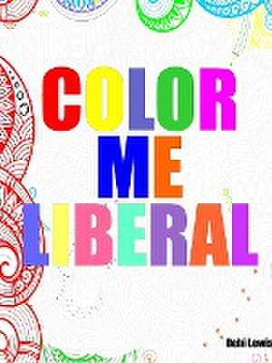 Color Me Liberal de Debi Lewis