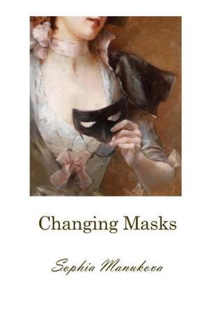 Changing Masks de Sophia Manukova