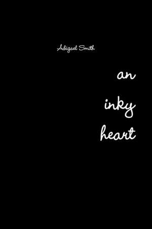 An Inky Heart de Abigael Smith