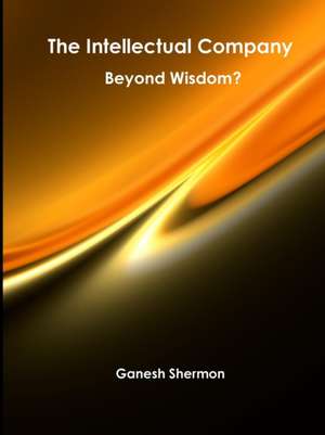 The Intellectual Company - Beyond Wisdom de Ganesh Shermon