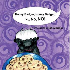 Honey Badger, Honey Badger, No No No! de Aldridge, Jessica