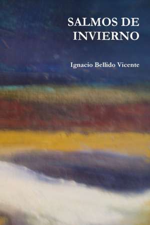 Salmos de Invierno de Ignacio Bellido Vicente