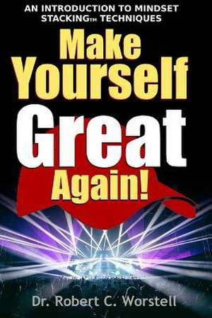 Make Yourself Great Again de Dr Robert C. Worstell