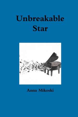 Unbreakable Star de Anna Mikoski