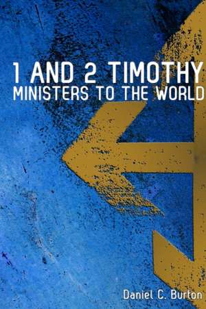 1 and 2 Timothy de Daniel Burton