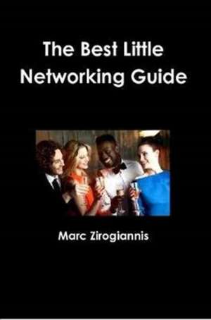 The Best Little Networking Guide de Marc Zirogiannis