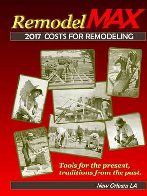 2017 Remodelmax Unit Cost Estimating Manual for Remodeling - New Orleans La & Vicinity de Bill O'Donnell