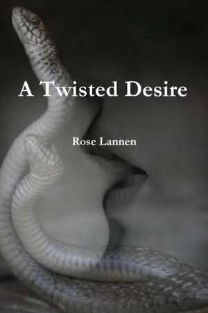 A Twisted Desire de Rose Lannen