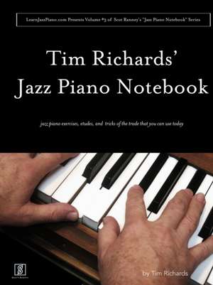 Tim Richard's Jazz Piano Notebook - Volume 3 of Scot Ranney's "Jazz Piano Notebook Series" de Tim Richards