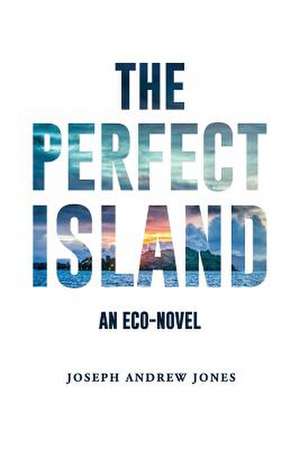 The Perfect Island de Joseph Jones