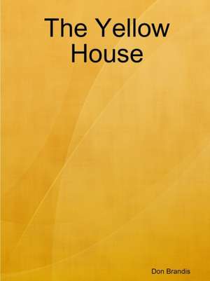 The Yellow House de Don Brandis