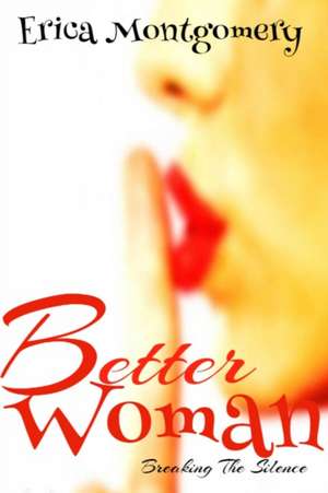 Better Woman, Breaking the Silence de Montgomery, Erica