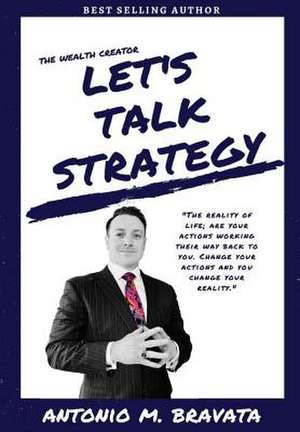 The Wealth Creator- Let's Talk Strategy de Antonio M. Bravata