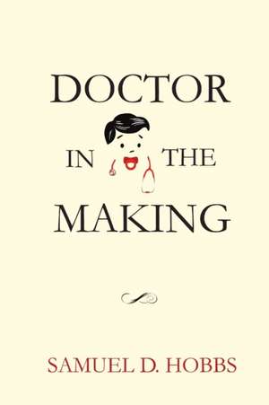 Doctor in the Making de Samuel Hobbs