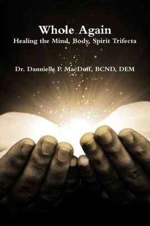 Whole Again de BCND DEM Dannielle P. MacDuff