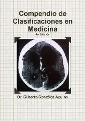 Compendio de Clasificaciones en Medicina 2017 de Gilberto Gonzalez Aquino