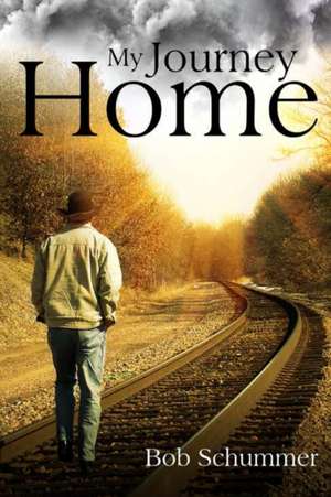 My Journey Home de Bob Schummer