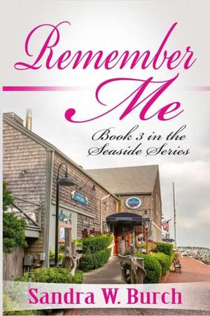 Remember Me de Sandra W. Burch