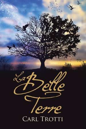 La Belle Terre de Carl Trotti