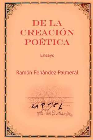 de la Creacion Poetica de Ramon Fernandez Palmeral