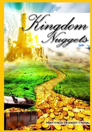 Kingdom Nuggets de Matthew Robert Payne