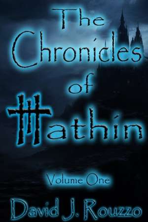 The Chronicles of Hathin Volume One de David J. Rouzzo