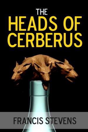 The Heads of Cerberus de Francis Stevens