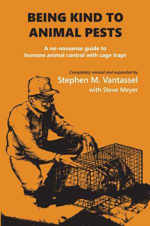 Being Kind to Animal Pests de Stephen Vantassel