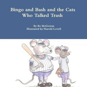 Bingo and Bash and the Cats Who Talked Trash de McGowan, Bo