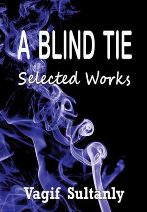 A Blind Tie de Vagif Sultanly