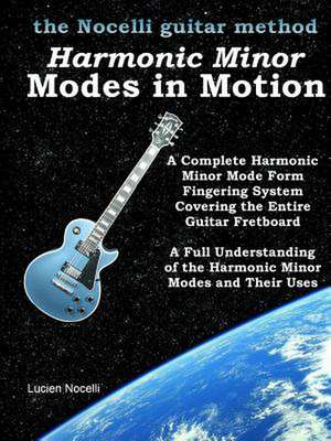 Harmonic Minor Modes in Motion - The Nocelli Guitar Method de Lucien Nocelli