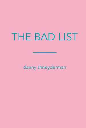 The Bad List de Shneyderman, Danny