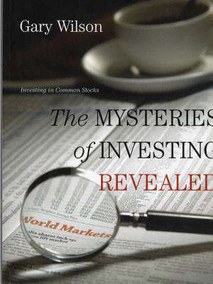 The Mysteries of Investing Revealed de Gary Wilson