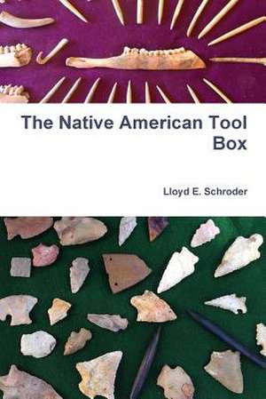 The Native American Tool Box de Lloyd E. Schroder