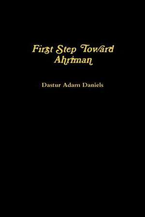 First Step Toward Ahriman de Daniels, Dastur Adam