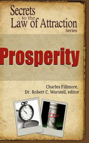 Prosperity - Secrets to the Law of Attraction de Editor Robert C. Worstell