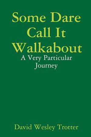 Some Dare Call It Walkabout de Trotter, David Wesley