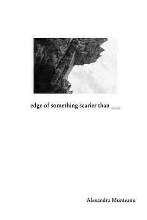 Edge of Something Scarier Than de Munteanu, Alexandra