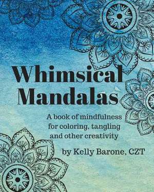 Whimsical Mandalas de Barone, Kelly