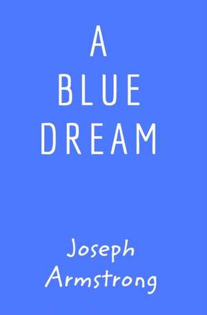 A Blue Dream de Joseph Armstrong