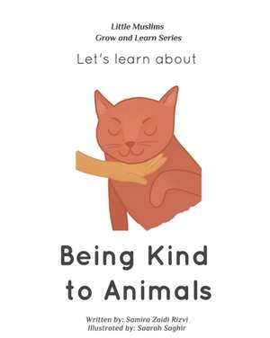 Let's Learn about Being Kind to Animals de Samira Zaidi Rizvi