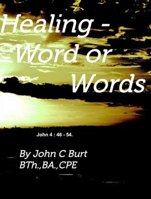 Healing - Word or Words de John C. Burt