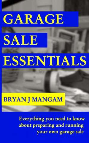 Garage Sale Essentials de Bryan J. Mangam