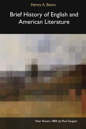 Brief History of English and American Literature de Henry A. Beers