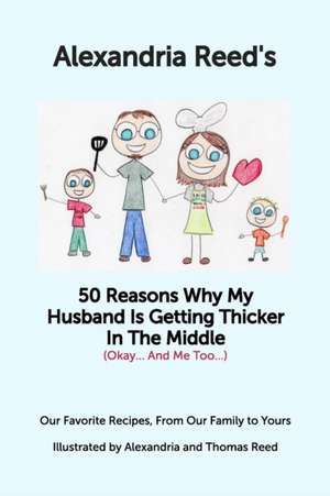 50 Reasons My Husband Is Getting Thicker in the Middle (Okay...and Me Too) de Alexandria Reed