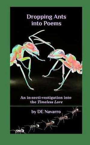 Dropping Ants Into Poems de David E. Navarro